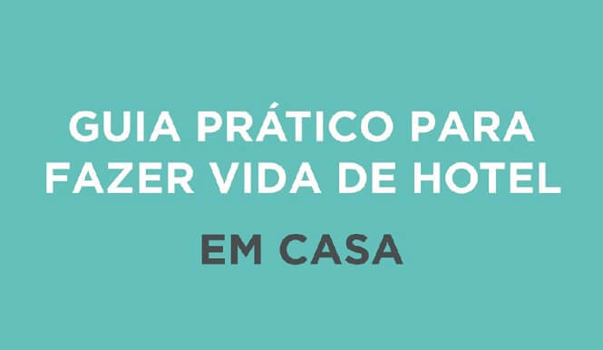 Faça vida de hotel em casa